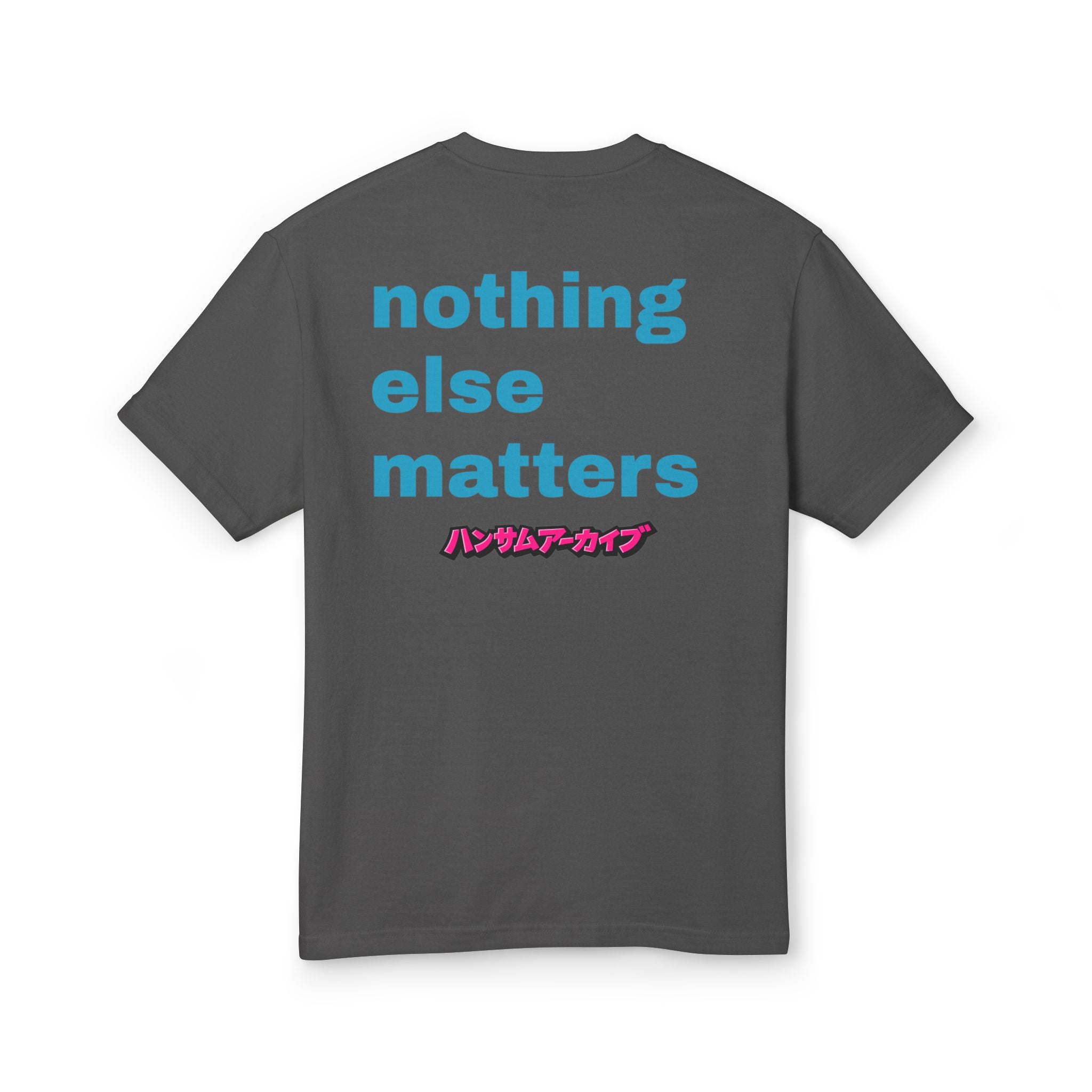 Cotton T-shirt, dark gray back print reading 'nothing else matters' with Japanese text