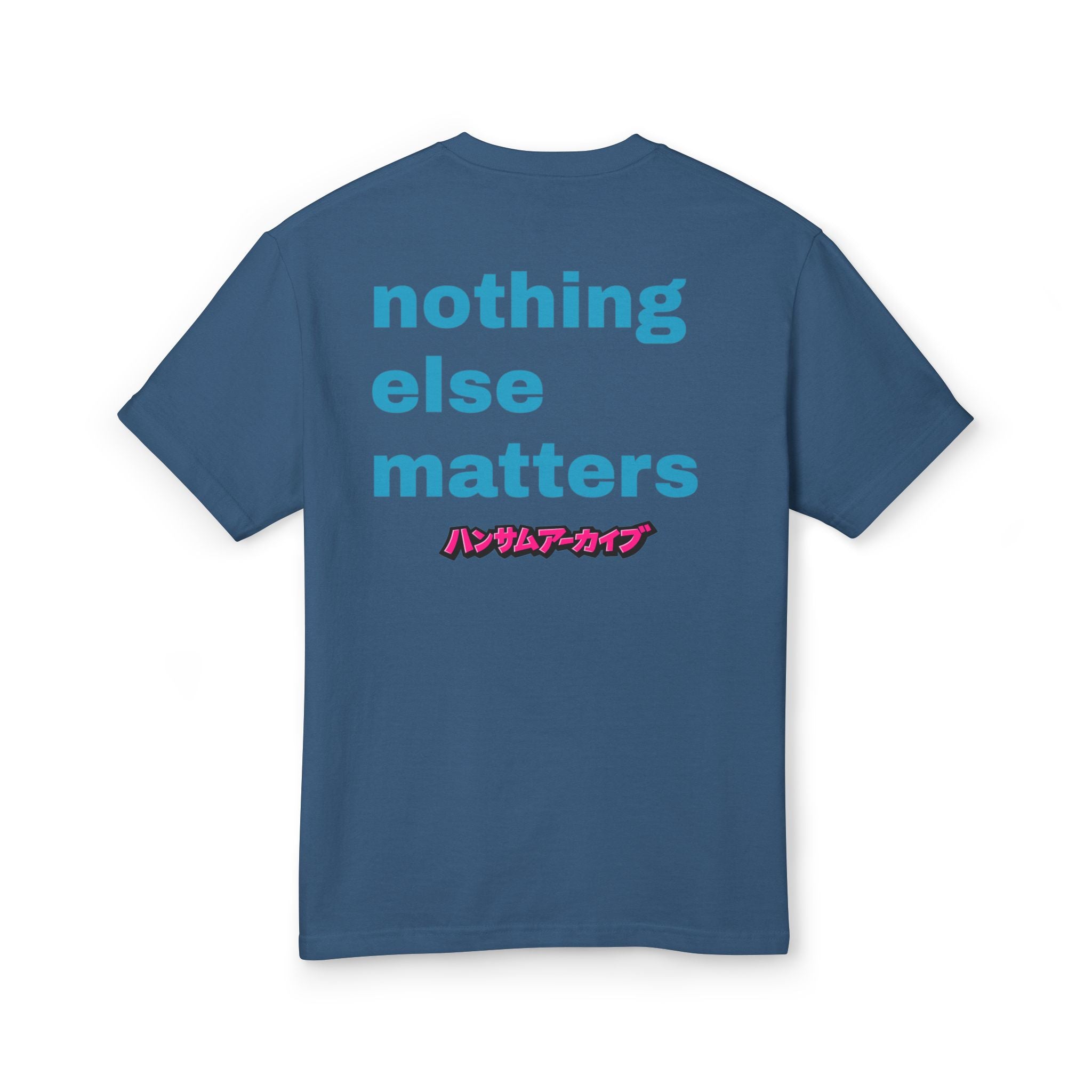 Cotton T-shirt, blue back print reading 'nothing else matters' with Japanese text