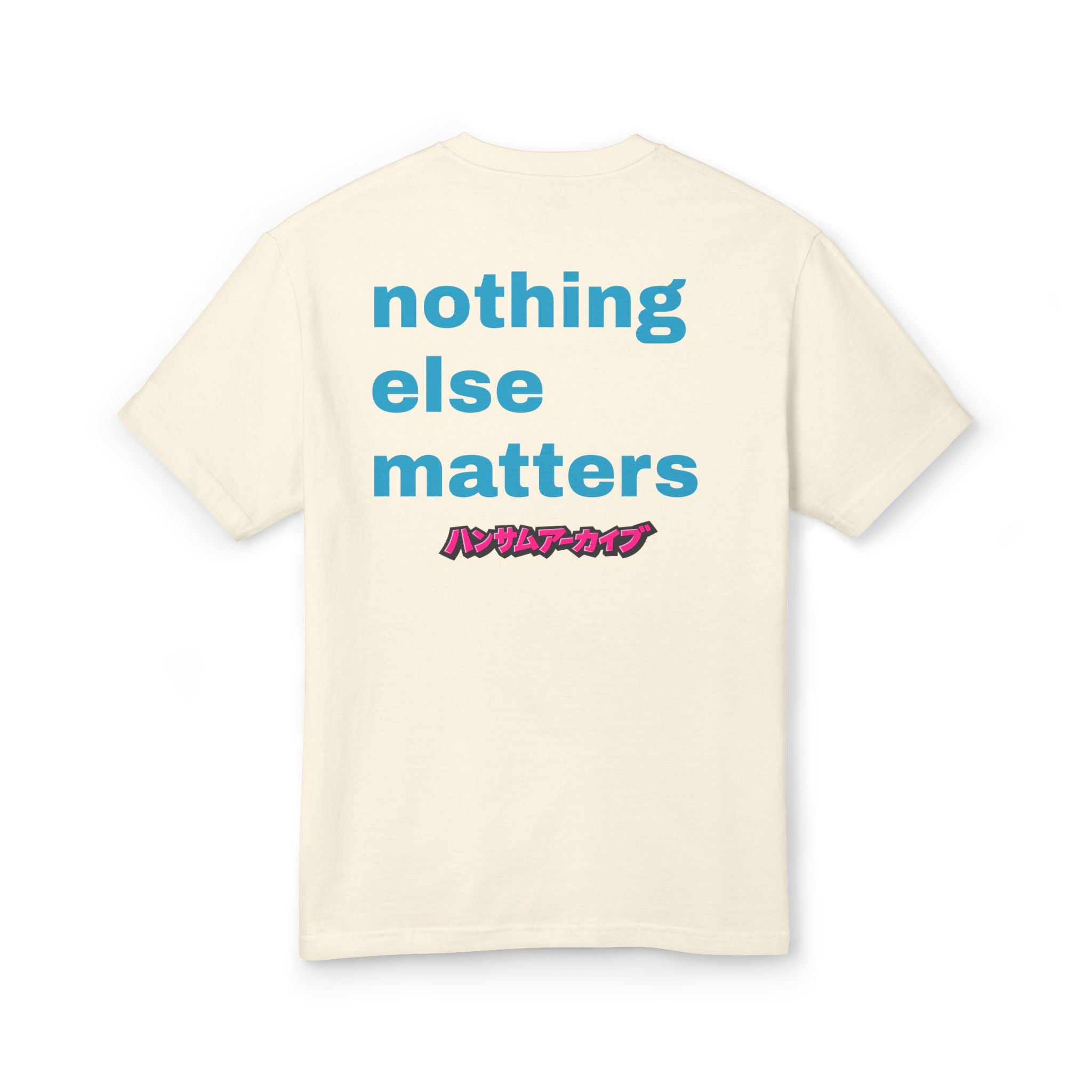 Cream Nothing Tee T-shirt back text “nothing else matters”